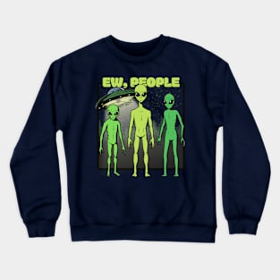 Resistance is Futile: Join the Alien Revolution with the Ew, People movement Crewneck Sweatshirt